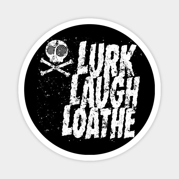 Lurk, Laugh, Loathe Magnet by IcarusPoe